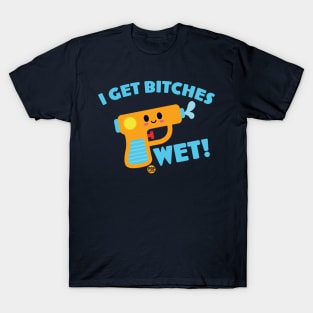 GET BITCHES WET T-Shirt